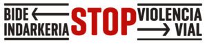 BIDE INDARKERIA STOP VIOLENCIA VIAL con flechas a los lados.